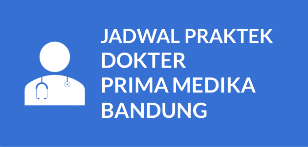 JADWAL DOKTER PRIMA MEDIKA BANDUNG