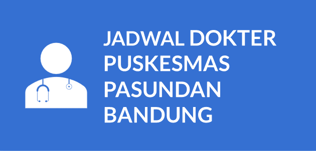 JADWAL DOKTER PUSKESMAS PASUNDAN BANDUNG