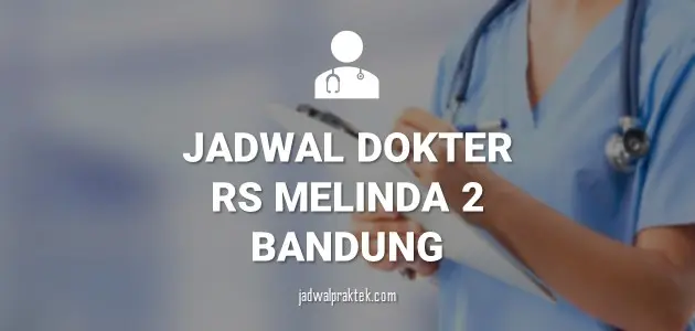 JADWAL DOKTER RS MELINDA 2 BANDUNG