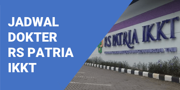 JADWAL DOKTER RS PATRIA IKKT