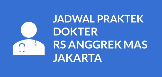 JADWAL PRAKTEK DOKTER RS ANGGREK MAS