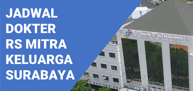 JADWAL DOKTER MITRA KELUARGA SATELIT SURABAYA