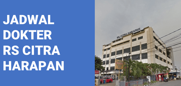 JADWAL DOKTER RS CITRA HARAPAN BEKASI