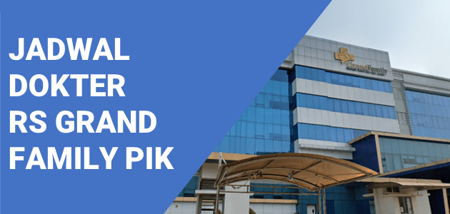 JADWAL DOKTER RS GRAND FAMILY PIK