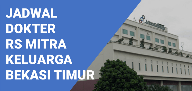 JADWAL DOKTER RS MITRA KELUARGA BEKASI TIMUR