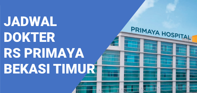 JADWAL DOKTER RS PRIMAYA AWAL BROS BEKASI TIMUR