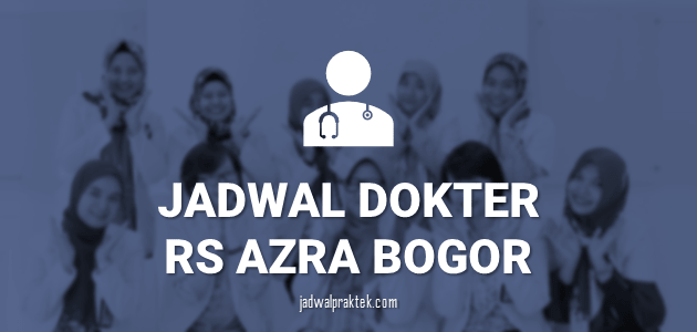 JADWAL DOKER RS AZRA BOGOR