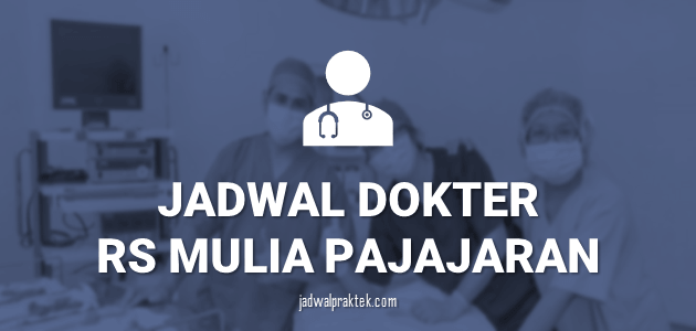 JADWAL DOKTER RS MULIA PAJAJARAN BOGOR