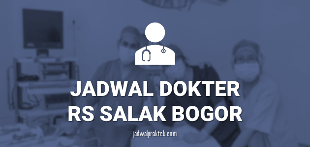 JADWAL DOKTER RS SALAK BOGOR