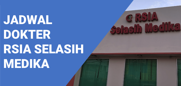 JADWAL DOKTER RS SELASIH MEDIKA BINTARA BEKASI