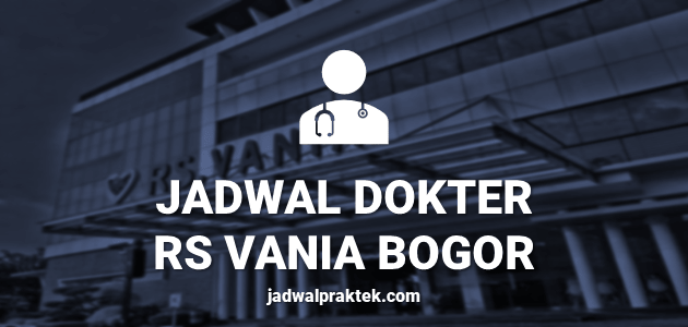 JADWAL DOKTER RS VANIA BOGOR