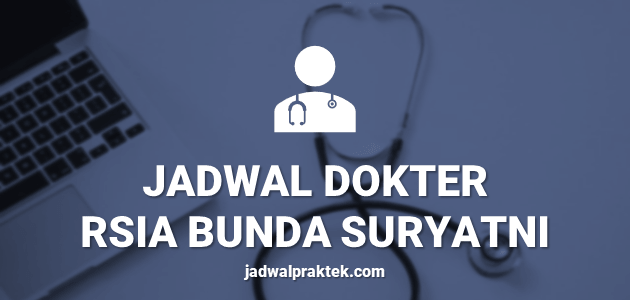 JADWAL DOKTER RSIA BUNDA SURYATNI