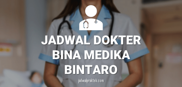 JADWAL DOKTER RSIA BINA MEDIKA BINTARO