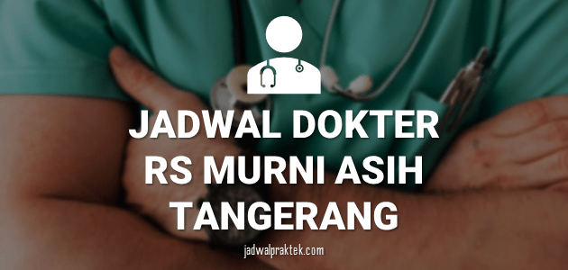 JADWAL DOKTER RS MURNI ASIH TANGERANG