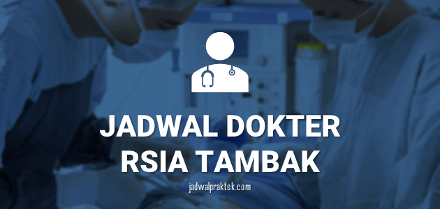 JADWAL DOKTER RSIA TAMBAK