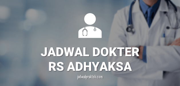 JADWAL DOKTER RS ADHYAKSA