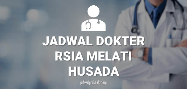 JADWAL DOKTER RSIA MELATI HUSADA MALANG