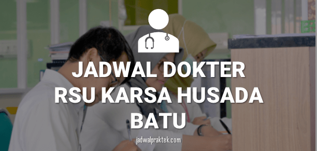 jadwal dokter rsu karsa husada batu