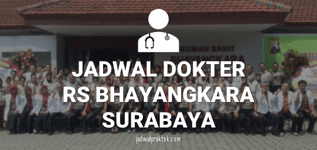 JADWAL DOKTER RS BHAYANGKARA SURABAYA
