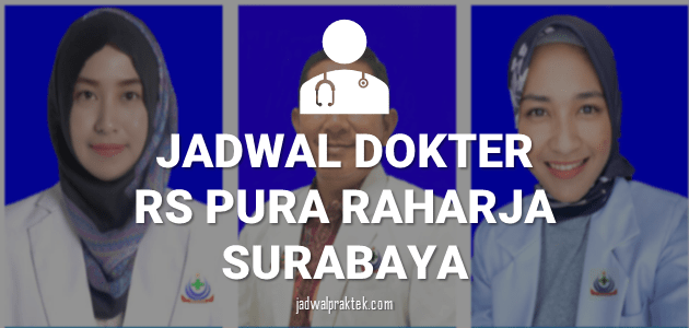 JADWAL DOKTER RS PURA RAHARJA SURABAYA