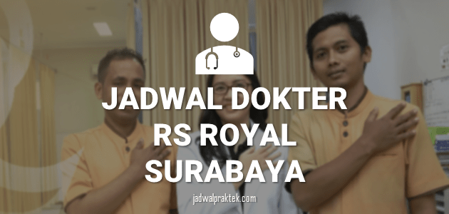 JADWAL DOKTER RS ROYAL SURABAYA