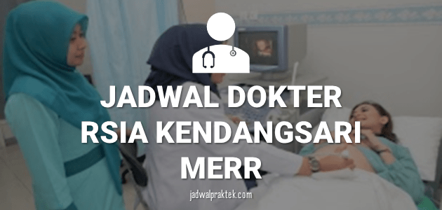 JADWAL DOKTER RSIA KENDANGSARI MERR SURABAYA