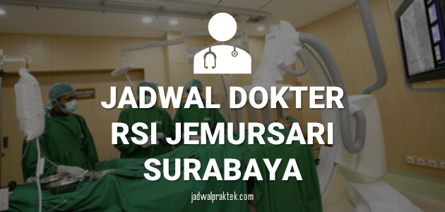 JADWAL PRAKTEK DOKTER RSI JEMURSARI SURABAYA