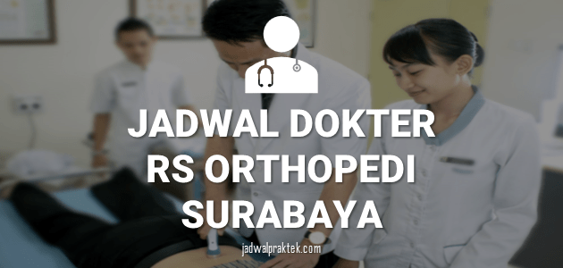 JADWAL DOKTER RS ORTHOPEDI SURABAYA