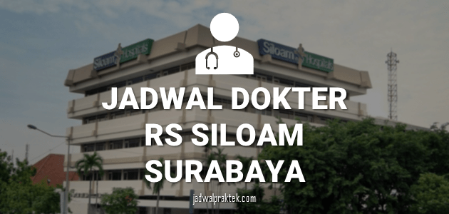 JADWAL DOKTER RS SILOAM SURABAYA