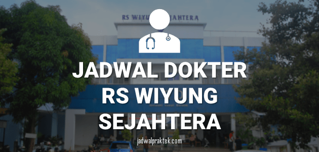 JADWAL DOKTER RS WIYUNG SEJAHTERA SURABAYA