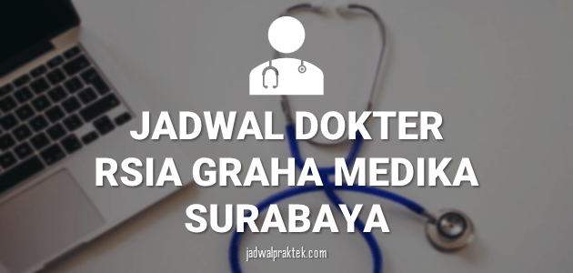 JADWAL DOKTER RSIA GRAHA MEDIKA SURABAYA