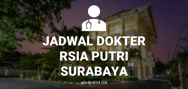 JADWAL DOKTER RSIA PUTRI SURABAYA