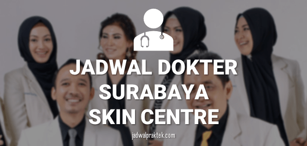 JADWAL DOKTER SURABAYA SKIN CENTER