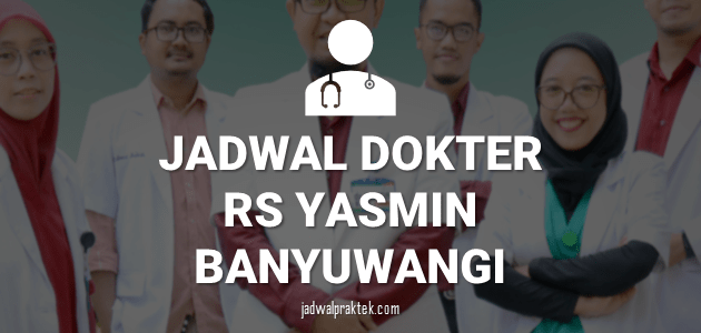 jadwal dokter rs yasmin banyuwangi