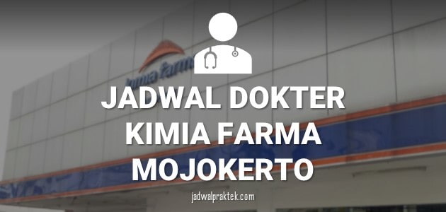 JADWAL DOKTER KIMIA FARMA MOJOKERTO