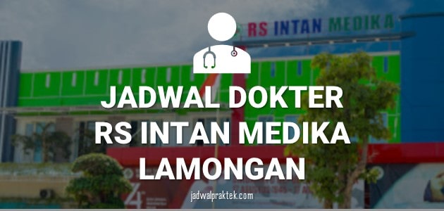 JADWAL DOKTER RS INTAN MEDIKA LAMONGAN