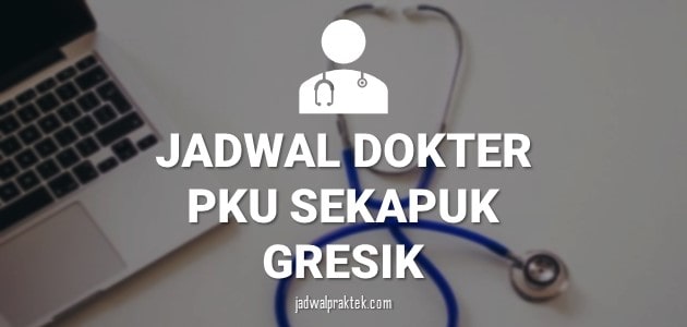 JADWAL DOKTER RS PKU MUHAMMADIYAH SEKAPUK GRESIK