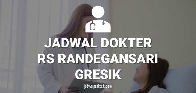 JADWAL DOKTER RS RANDEGANSARI HUSADA GRESIK