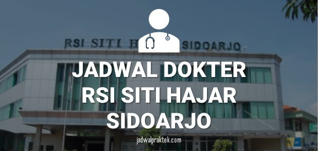 JADWAL DOKTER RSI SITI HAJAR SIDOARJO