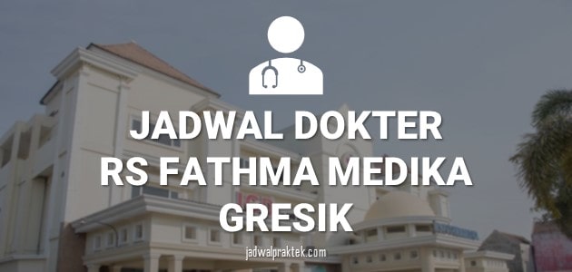 jadwal dokter rs fathma medika gresik
