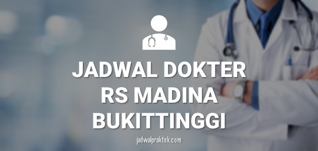 JADWAL DOKTER RS MADINA BUKITTINGGI