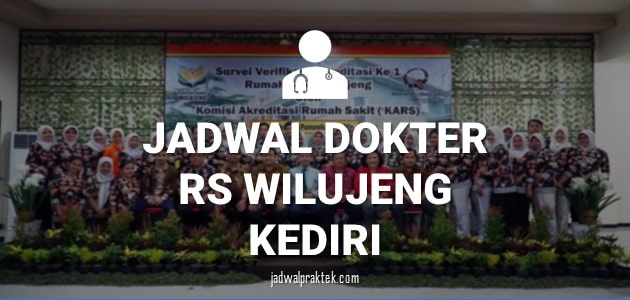 JADWAL DOKTER RS WILUJENG KEDIRI
