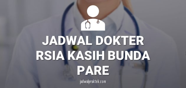 JADWAL DOKTER RSIA KASIH BUNDA PARE