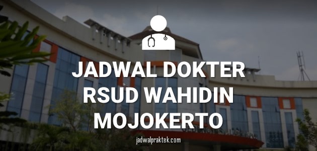 JADWAL DOKTER RSUD WAHIDIN SUDIRO HUSODO MOJOKERTO