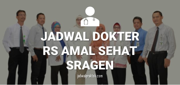 JADWAL DOKTER RS AMAL SEHAT SRAGEN