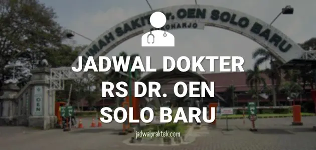 JADWAL DOKTER RS DR OEN SOLO BARU SUKOHARJO