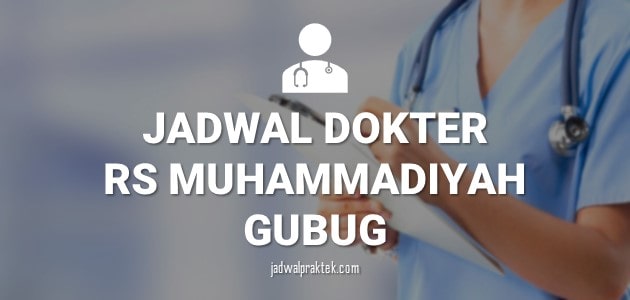 JADWAL DOKTER RS MUHAMMADIYAH GUBUG GROBOGAN