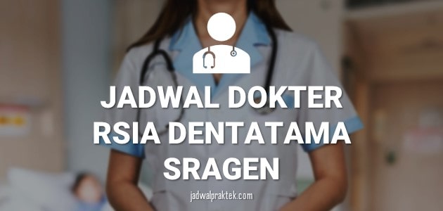 JADWAL DOKTER RSIA DENTATAMA SRAGEN