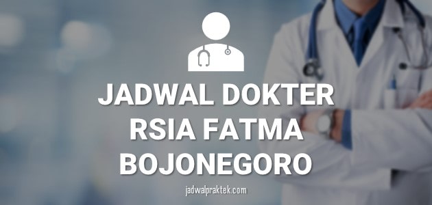 JADWAL DOKTER RSIA FATMA BOJONEGORO