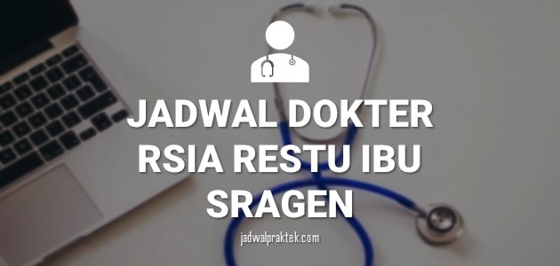 JADWAL DOKTER RSIA RESTU IBU SRAGEN